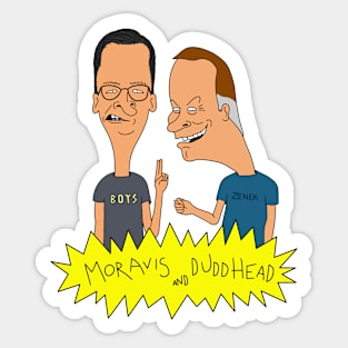 MORAVIS AND DUDDHEAD Sticker